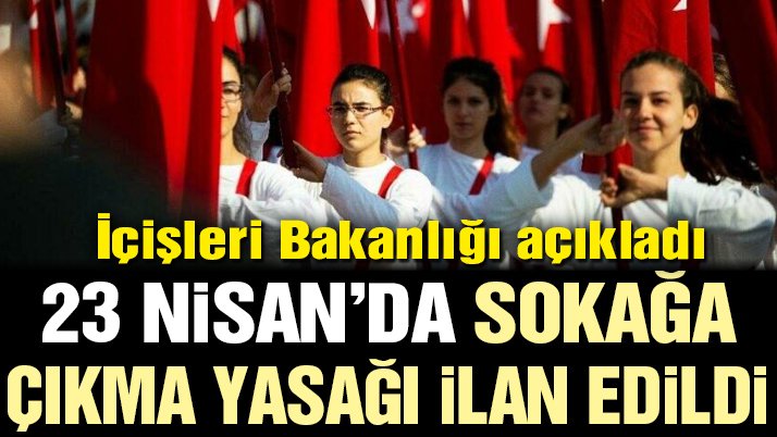 23 nisanda sokağa çıkma yasağı 2 c0638