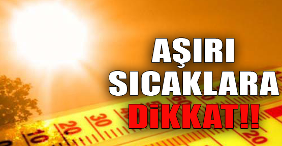 asiri sicaklara dikkat h3264 ad771