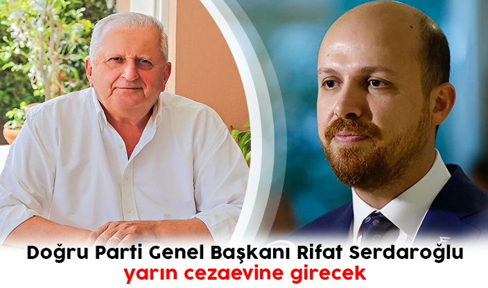 dogru parti genel baskani rifat serdaroglu yarin cezaevine girecek 8700b