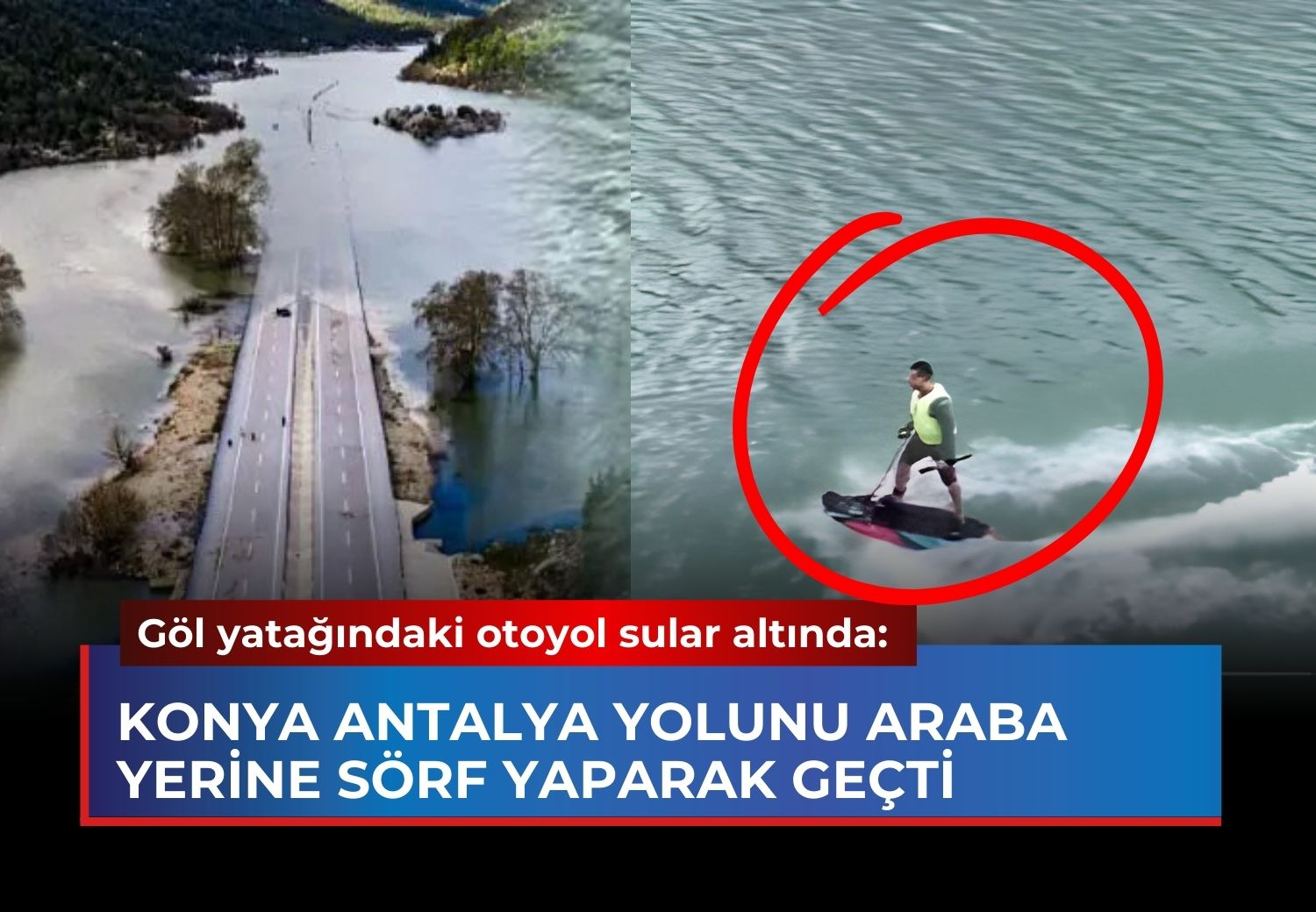 gol yatagina yapilan otoyol sular altinda konya antalya yolunu araba yerine sorf yaparak gecti d25e7