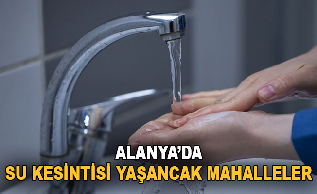 iste alanya da su kesintisi yasanacak mahalleler h12073 3a268 2acbf